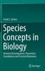 Image for Species Concepts in Biology : Historical Development, Theoretical Foundations and Practical Relevance