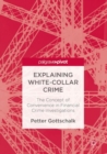 Image for Explaining white-collar crime  : the concept of convenience in financial crime investigations