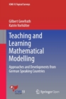 Image for Teaching and Learning Mathematical Modelling : Approaches and Developments from German Speaking Countries