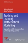 Image for Teaching and learning mathematical modelling: approaches and developments from German speaking countries