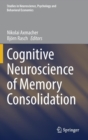 Image for Cognitive Neuroscience of Memory Consolidation