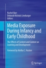 Image for Media exposure during infancy and early childhood: the effects of content and context on learning and development