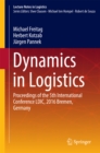 Image for Dynamics in Logistics: Proceedings of the 5th International Conference LDIC, 2016 Bremen, Germany