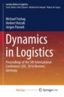 Image for Dynamics in Logistics : Proceedings of the 5th International Conference LDIC, 2016 Bremen, Germany