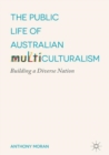 Image for The Public Life of Australian Multiculturalism: Building a Diverse Nation