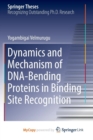 Image for Dynamics and Mechanism of DNA-Bending Proteins in Binding Site Recognition