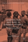 Image for Anxieties, Fear and Panic in Colonial Settings
