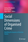 Image for Social Dimensions of Organised Crime: Modelling the Dynamics of Extortion Rackets