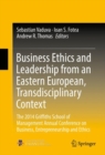 Image for Business Ethics and Leadership from an Eastern European, Transdisciplinary Context: The 2014 Griffiths School of Management Annual Conference on Business, Entrepreneurship and Ethics