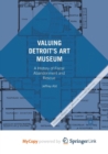 Image for Valuing Detroit&#39;s Art Museum : A History of Fiscal Abandonment and Rescue