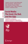 Image for Social media: the good, the bad, and the ugly : 15th IFIP WG 6.11 Conference on e-Business, e-Services, and e-Society, I3E 2016, Swansea, UK, September 13-15, 2016, Proceedings