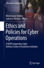 Image for Ethics and policies for cyber operations  : a NATO Cooperative Cyber Defence Centre of Excellence initiative
