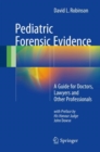 Image for Pediatric Forensic Evidence: A Guide for Doctors, Lawyers and Other Professionals