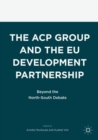 Image for The ACP Group and the EU development partnership  : beyond the north-south debate