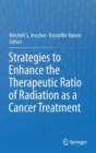 Image for Strategies to Enhance the Therapeutic Ratio of Radiation as a Cancer Treatment