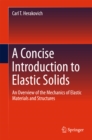 Image for Concise Introduction to Elastic Solids: An Overview of the Mechanics of Elastic Materials and Structures