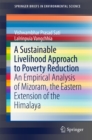 Image for Sustainable Livelihood Approach to Poverty Reduction: An Empirical Analysis of Mizoram, the Eastern Extension of the Himalaya