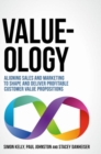 Image for Value-ology: Aligning sales and marketing to shape and deliver profitable customer value propositions