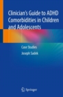 Image for Clinician&#39;s Guide to ADHD Comorbidities in Children and Adolescents : Case Studies