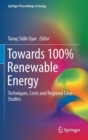 Image for Towards 100% Renewable Energy : Techniques, Costs and Regional Case-Studies