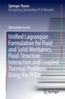 Image for Unified Lagrangian Formulation for Fluid and Solid Mechanics, Fluid-Structure Interaction and Coupled Thermal Problems Using the PFEM