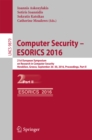 Image for Computer security -- ESORICS 2016.: 21st European Symposium on Research in Computer Security, Heraklion, Greece, September 26-30, 2016, proceedings