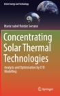 Image for Concentrating solar thermal technologies  : analysis and optimisation by cfd modelling