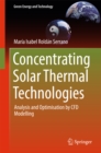 Image for Concentrating Solar Thermal Technologies: Analysis and Optimisation by CFD Modelling
