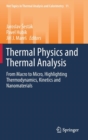 Image for Thermal physics and thermal analysis  : from macro to micro, highlighting thermodynamics, kinetics and nanomaterials