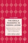 Image for The Ebola pandemic in Sierra Leone  : representations, actors, inteventions and the path to recovery
