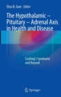 Image for The Hypothalamic-Pituitary-Adrenal Axis in Health and Disease : Cushing&#39;s Syndrome and Beyond