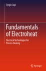 Image for Fundamentals of electroheat: electrical technologies for process heating