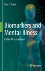 Image for Biomarkers and Mental Illness : It&#39;s Not All in the Mind