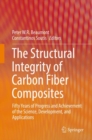 Image for Structural Integrity of Carbon Fiber Composites: Fifty Years of Progress and Achievement of the Science, Development, and Applications