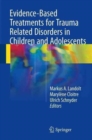 Image for Evidence-Based Treatments for Trauma Related Disorders in Children and Adolescents