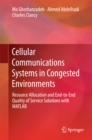 Image for Cellular Communications Systems in Congested Environments: Resource Allocation and End-to-End Quality of Service Solutions with MATLAB