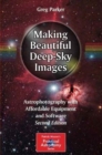 Image for Making Beautiful Deep-Sky Images : Astrophotography with Affordable Equipment and Software