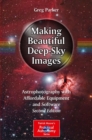 Image for Making Beautiful Deep-Sky Images: Astrophotography with Affordable Equipment and Software