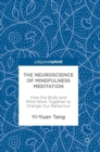 Image for The neuroscience of mindfulness meditation  : how the body and mind work together to change our behaviour