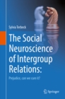 Image for The social neuroscience of intergroup relations: prejudice, can we cure it?