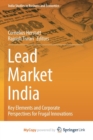 Image for Lead Market India : Key Elements and Corporate Perspectives for Frugal Innovations
