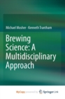 Image for Brewing Science: A Multidisciplinary Approach