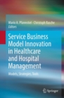 Image for Service Business Model Innovation in Healthcare and Hospital Management: Models, Strategies, Tools