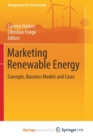 Image for Marketing Renewable Energy : Concepts, Business Models and Cases