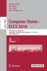 Image for Computer vision - ECCV 2016  : 14th European Conference, Amsterdam, The Netherlands, October 11-14, 2016Part I