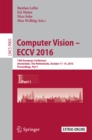 Image for Computer vision -- ECCV 2016.: 14th European Conference, Amsterdam, the Netherlands, October 11-14, 2016, Proceedings : 9905