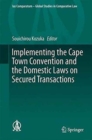 Image for Implementing the Cape Town Convention and the Domestic Laws on Secured Transactions