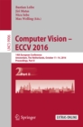 Image for Computer vision -- ECCV 2016.: 14th European Conference, Amsterdam, the Netherlands, October 11-14, 2016, Proceedings : 9906