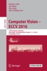 Image for Computer vision -- ECCV 2016.: 14th European Conference, Amsterdam, the Netherlands, October 11-14, 2016, Proceedings : 9908