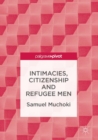 Image for Intimacies, Citizenship and Refugee Men